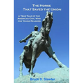 The Horse That Saved the Union: A True Tale of the American Civil War for Young Readers