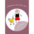 Grandma, Can I Have A Pet?