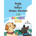 Buddy and Bailey's Alaskan Adventure: The Coloring Book