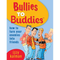Bullies to Buddies - How to Turn Your Enemies into Friends!