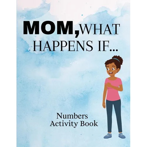 Mom, What Happens If...Numbers Activity Book
