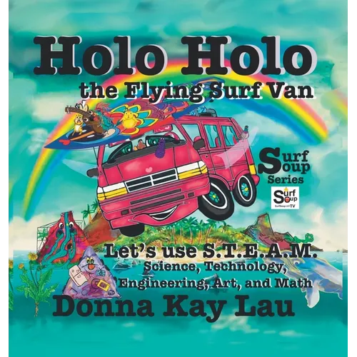 Holo Holo the Flying Surf Van: Let's Use S.T.E.A.M. Science, Technology, Engineering, and Math