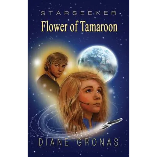 Starseeker: Flower of Tamaroon - Science Fiction Fantasy adventure for Teens and Young Adults