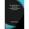 The Khaki Boys at the Front; or, Shoulder to Shoulder in the Trenches