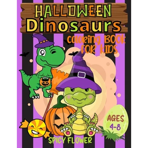 Halloween dinosaurs coloring book for kids ages 4-8: Color cute dinos while they enjoy themselves along with other spooky characters