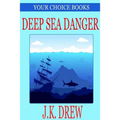 Deep Sea Danger (Your Choice Books #1)