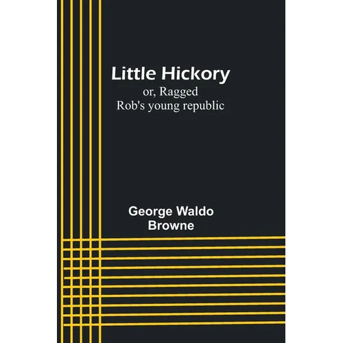 Little Hickory; or, Ragged Rob's young republic