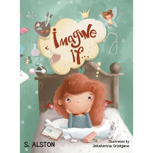 Imagine IF (Imagine Me Series(TM) Book 1-Rosey): Empowering Kids to Dream Big
