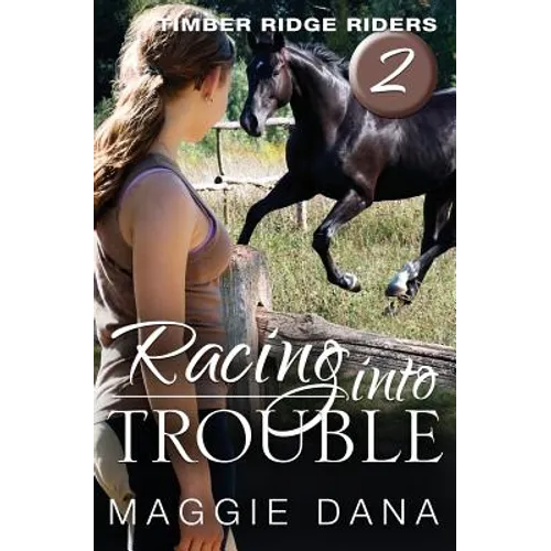 Racing Into Trouble: Timber Ridge Riders