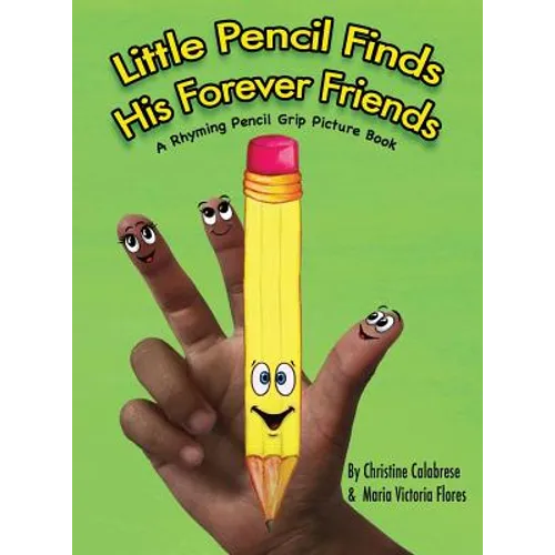 Little Pencil Finds His Forever Friends: A Rhyming Pencil Grip Picture Book