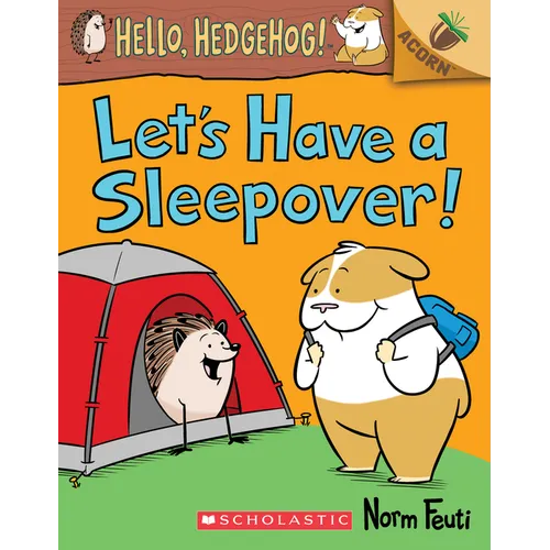 Let's Have a Sleepover!: An Acorn Book (Hello, Hedgehog! #2): Volume 2