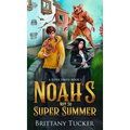 Noah's Not So Super Summer
