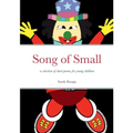 Song of Small: a selection of short poems for young children