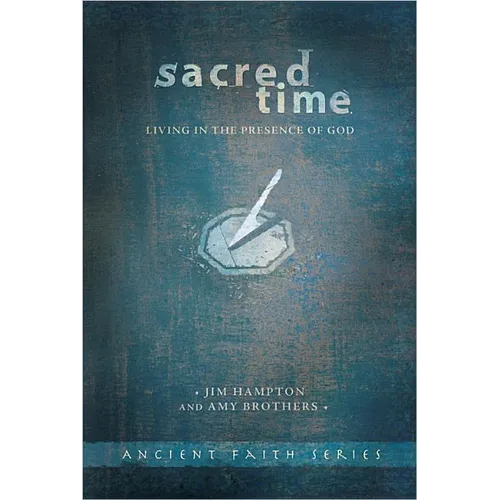 Sacred Time: Living in the Presence of God