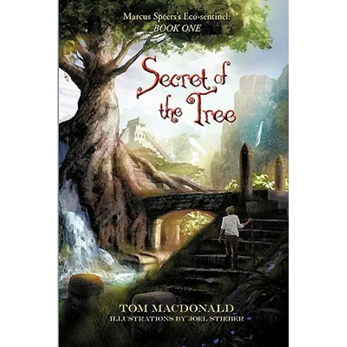 Secret of the Tree: Marcus Speer's Ecosentinel: Book One