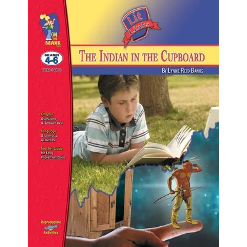 The Indian in the Cupboard, by Lynne Reid Banks Lit Link Grades 4-6