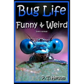 Bug Life Funny & Weird Insect Animals: Learn with Amazing Photos and Fun Facts About Bugs and Spiders