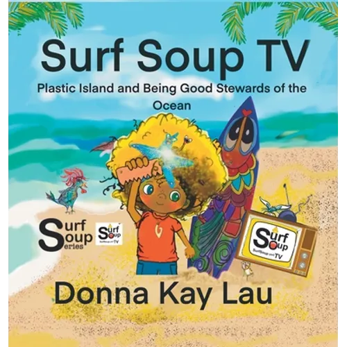 Surf Soup TV: Plastic Island and Being Good Stewards of the Ocean
