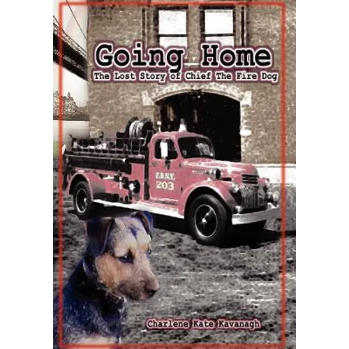 Going Home: The Lost Story of Chief the Fire Dog