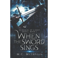 When the Sword Sings: A Rascal of Laray Novel, Book 1