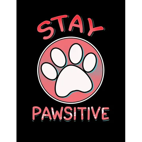 Stay Pawsitive: Funny Quotes and Pun Themed College Ruled Composition Notebook