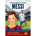Sean Wants To Be Messi: A children's book about soccer and inspiration. US edition