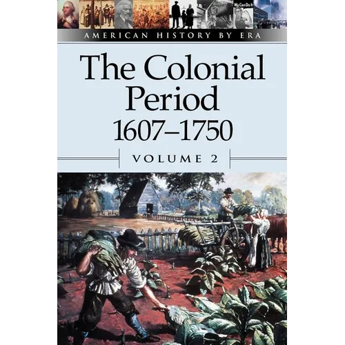 The Colonial Period, 1607-1750, Volume 2