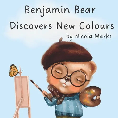 Benjamin Bear Discovers New Colours: Learn to Mix Basic and Primary Colours To Make More Colours