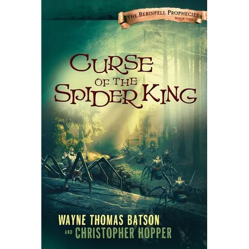 Curse of the Spider King: The Berinfell Prophecies Series - Book One
