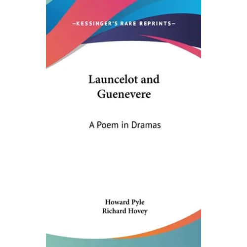 Launcelot and Guenevere: A Poem in Dramas