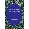 Little Scenes for Little Folks