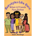 Hairstyles Like Ours: Milani & Friends Face Bullies