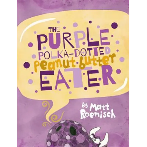 The Purple Polka-Dotted Peanut Butter Eater
