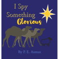 I Spy Something Glorious!