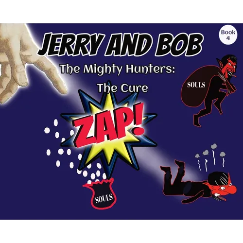 Jerry and Bob, The Mighty Hunters: The Cure