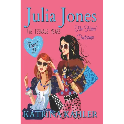 Julia Jones - The Teenage Years: Book 11: The Final Outcome