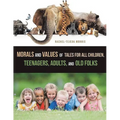 Morals and Values of Tales for Children, Teenagers, Adults and Old Folks