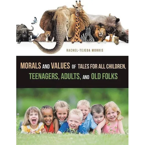 Morals and Values of Tales for Children, Teenagers, Adults and Old Folks