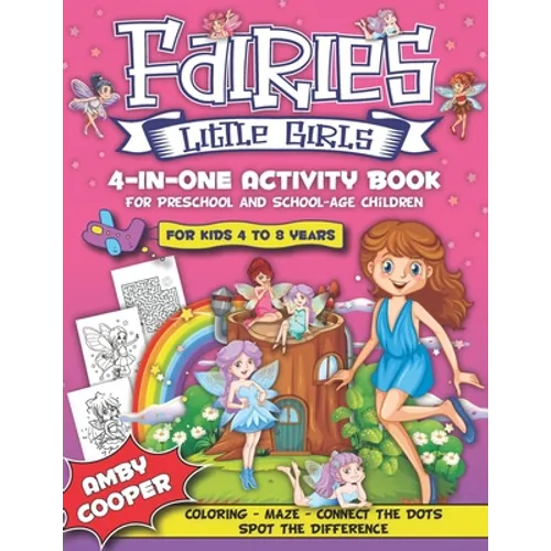 Fairies Little Girls' 4-in-One Activity Book: Fun and Learning Activities for Kids 4 to 8 Years, Activity Book for Preschool and School Age Children,