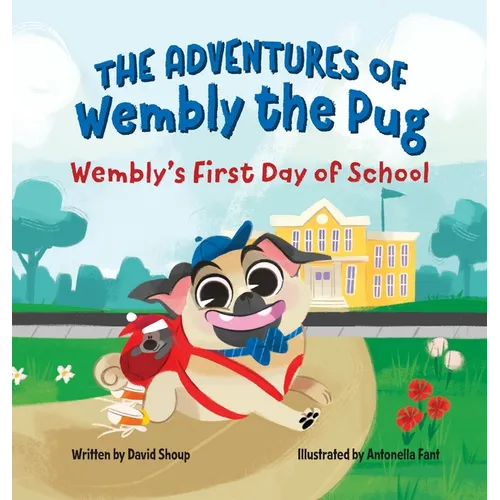 The Adventures of Wembly the Pug: Wembly's First Day of School
