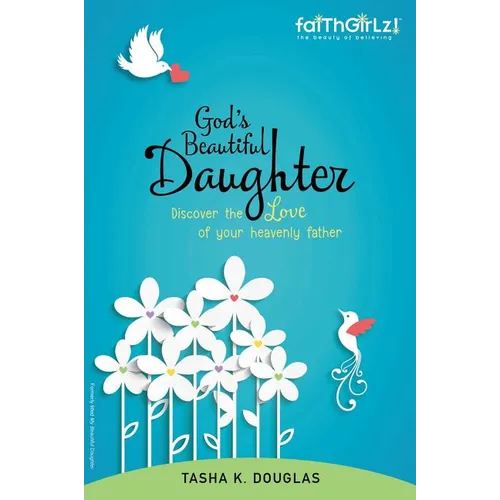 A God's Beautiful Daughter: Discover the Love of Your Heavenly Father