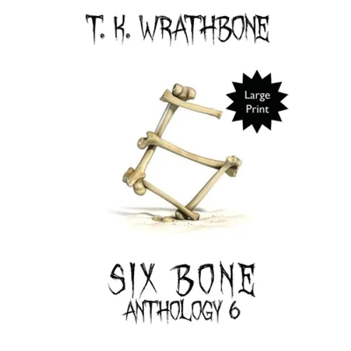 Six Bone: Anthology 6 (Large Print)