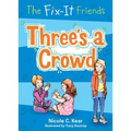 Fix-It Friends: Three's a Crowd