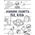 120 drawing prompts for Kids: Sketchbook for Kids, Great Back To School Art Supplies & Sketch Book Gifts for Kids with prompts Art Supplies Activity