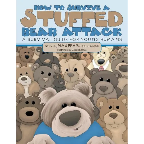 How To Survive A Stuffed Bear Attack: A Survival Guide For Young Humans
