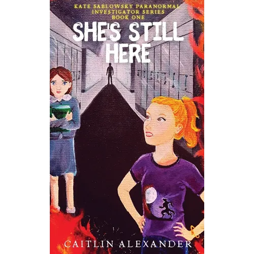 She's Still Here: Paranormal Investigator Series Book One