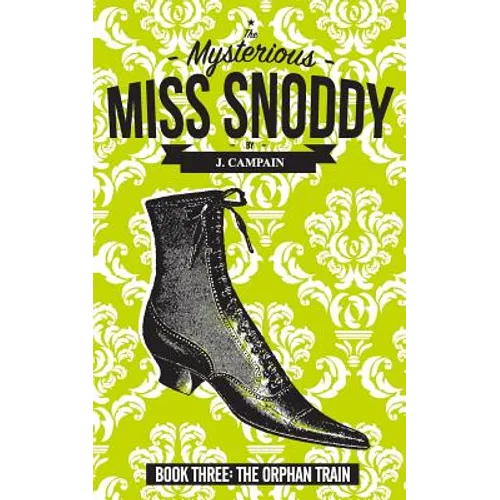 The Mysterious Miss Snoddy: The Orphan Train