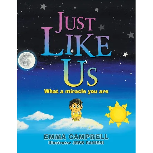 Just Like Us: What a Miracle You Are