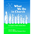 What We Do in Church: An Anglican Child's Activity Book