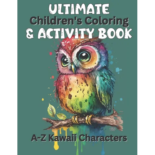 Ultimate Children's Coloring and Activity Book: A-Z Kawaii Characters And Letter Tracing
